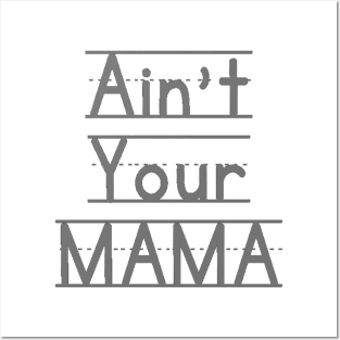 Ain't Your Mama Funny Human Right Slogan Man's & Woman's Posters and Art